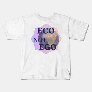 "Eco Not Ego" Sustainable Lifestyle Design | Environmentally Friendly Stickers, T-Shirts and More! Kids T-Shirt